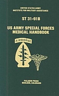 Us Army Special Forces Medical Handbook st 31-91B (Paperback, Updated)