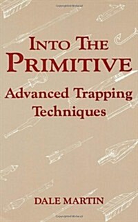 Into the Primitive: Advanced Trapping Techniques (Paperback)