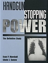 Handgun Stopping Power: The Definitive Study (Paperback)