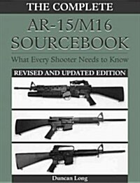 Complete AR-15/M16 Sourcebook: What Every Shooter Needs to Know (Paperback, Revised, Update)