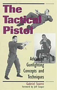 Tactical Pistol: Advanced Gunfighting Concepts and Techniques (Paperback)
