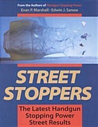 Street Stoppers: The Latest Handgun Stopping Power Street Results (Paperback)