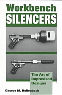 Workbench Silencers: The Art of Improvised Designs (Paperback)