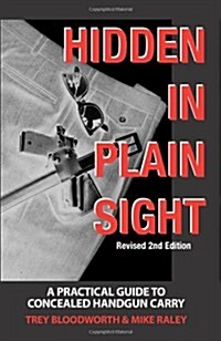 Hidden in Plain Sight: A Practical Guide to Concealed Handgun Carry (Paperback, 2nd, Rev)