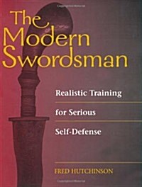 Modern Swordsman: Realistic Training for Serious Self-Defense (Paperback)