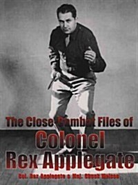 The Close-Combat Files of Col. Rex Applegate (Paperback)