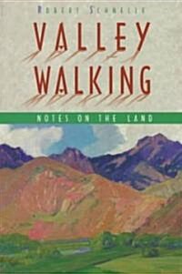 Valley Walking: Notes on the Land (Paperback)