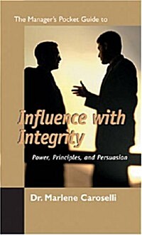 The Managers Pocket Guide to Influencing with Integrity: Power, Principles, and Persuasion (Paperback)