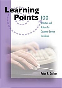 Learning Points: 100 Activities/Actions Customer Service Excellence (Paperback)