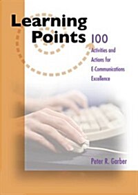 Learning Points: 100 Activities/Actions E-Communications Excellence (Paperback)