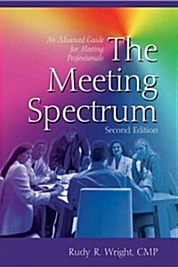 The Meeting Spectrum: The Guide for Meeting Professionals (Hardcover, 2)