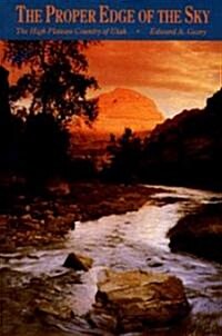The Proper Edge of the Sky: The High Plateau Country of Utah (Paperback)