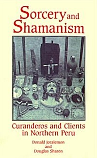 Sorcery and Shamanism: Curanderos and Clients in Northern Peru (Paperback)