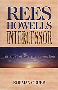 Rees Howells, Intercessor (Paperback)