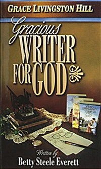 Grace Livingston Hill: Gracious Writer for God (Paperback)