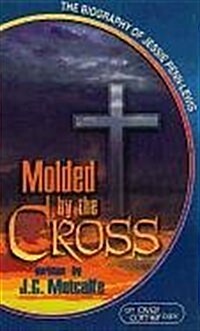 Molded by the Cross: The Biography of Jessie Penn-Lewis (Paperback)