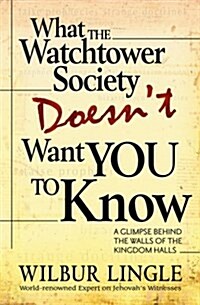 What the Watchtower Society Doesnt Want You to Know (Paperback)