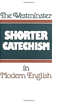 The Westminster Shorter Catechism in Modern English (Paperback)