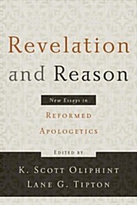 Revelation and Reason: New Essays in Reformed Apologetics (Paperback)