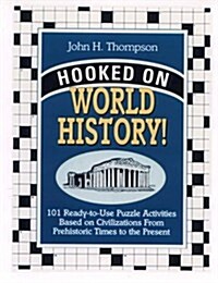 Hooked on World History!: 101 Ready-To-Use Puzzle Activities Based on World History from Prehistoric Times to the Present (Spiral)