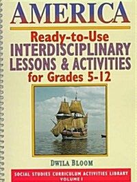 America: Ready-To-Use Interdisciplinary Lessons & Activites for Grades 5-12 (Spiral)