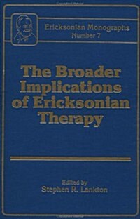 Broader Implications Of Ericksonian Therapy (Hardcover)