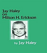 Jay Haley On Milton H. Erickson (Hardcover, UK)