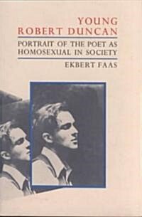 Young Robert Duncan: Portrait of the Poet as Homosexual in Society (Paperback, Revised)