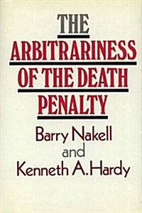 The Arbitrariness of the Death Penalty (Library Binding)