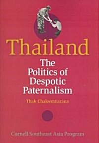 Thailand: The Politics of Despotic Paternalism (Paperback)