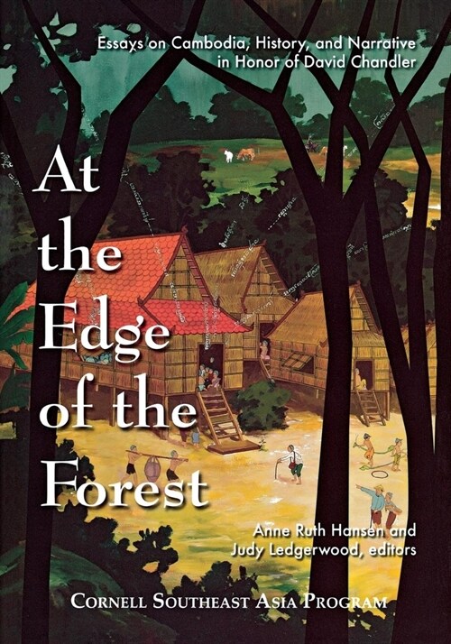 At the Edge of the Forest: Essays on Cambodia, History, and Narrative in Honor of David Chandler (Paperback)