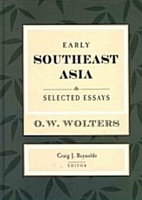 Early Southeast Asia: Selected Essays (Hardcover)