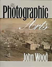 The Photographic Arts (Hardcover)