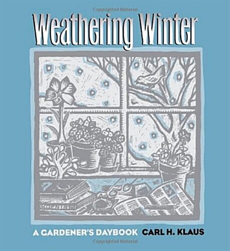 Weathering Winter: A Gardeners Daybook (Hardcover)