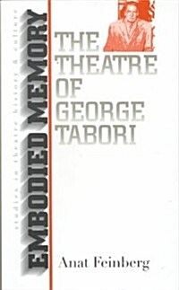 Embodied Memory: The Theatre of George Tabori (Hardcover)