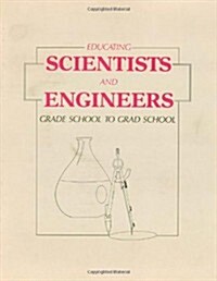 Educating Scientists and Engineers: Grade School to Grad School (Paperback)