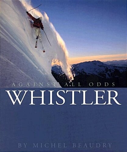 Whistler: Against All Odds (Hardcover)