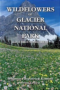 Wildflowers of Glacier National Park and Surrounding Areas (Paperback)