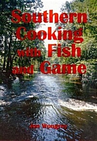 Southern Cooking with Fish and Game (Spiral)