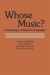 Whose Music? : Sociology of Musical Languages (Paperback)