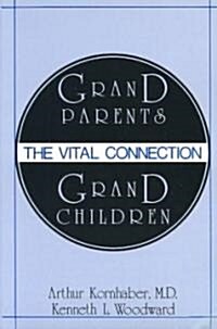 Grandparents/Grandchildren: The Vital Connection (Paperback)