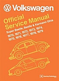 Volkswagen Super Beetle, Beetle & Karmann Ghia Official Service Manual: 1970, 1971, 1972, 1973, 1974, 1975, 1976, 1977, (Hardcover)