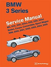 BMW 3 Series (E46) Service Manual: 1999, 2000, 2001, 2002, 2003, 2004, 2005: M3, 323i, 325i, 325xi, 328i, 330i, 330xi, Sedan, Coupe, Convertible, Spor (Hardcover)