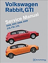 Volkswagen Rabbit, GTI (A5) Service Manual: 2006, 2007, 2008, 2009: 2.0l Fsi, 2.5l (Hardcover)