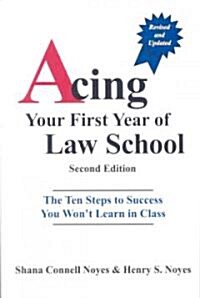 Acing Your First Year of Law School (Paperback, 2nd)