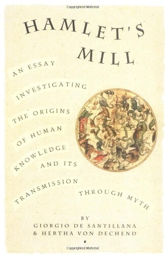 Hamlets Mill: An Essay Investigating the Origins of Human Knowledge and Its Transmissions Through Myth (Paperback)