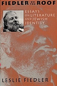 Fiedler on the Roof: Essays on Literature and Jewish Identity (Hardcover)
