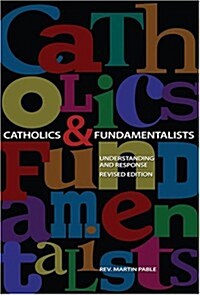 Catholics and Fundamentalists: Understanding the Difference (Paperback, 2, Updated)