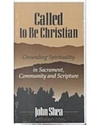 Called to Be Christians: Grounding Spirituality in Sacrament, Community and Scripture (Audio Cassette)