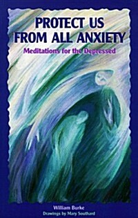 [중고] Protect Us from All Anxiety: Meditations for the Depressed (Paperback)